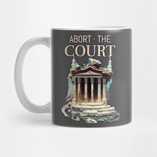 Impeach SCOTUS Abort The Court Pro-choice Mug